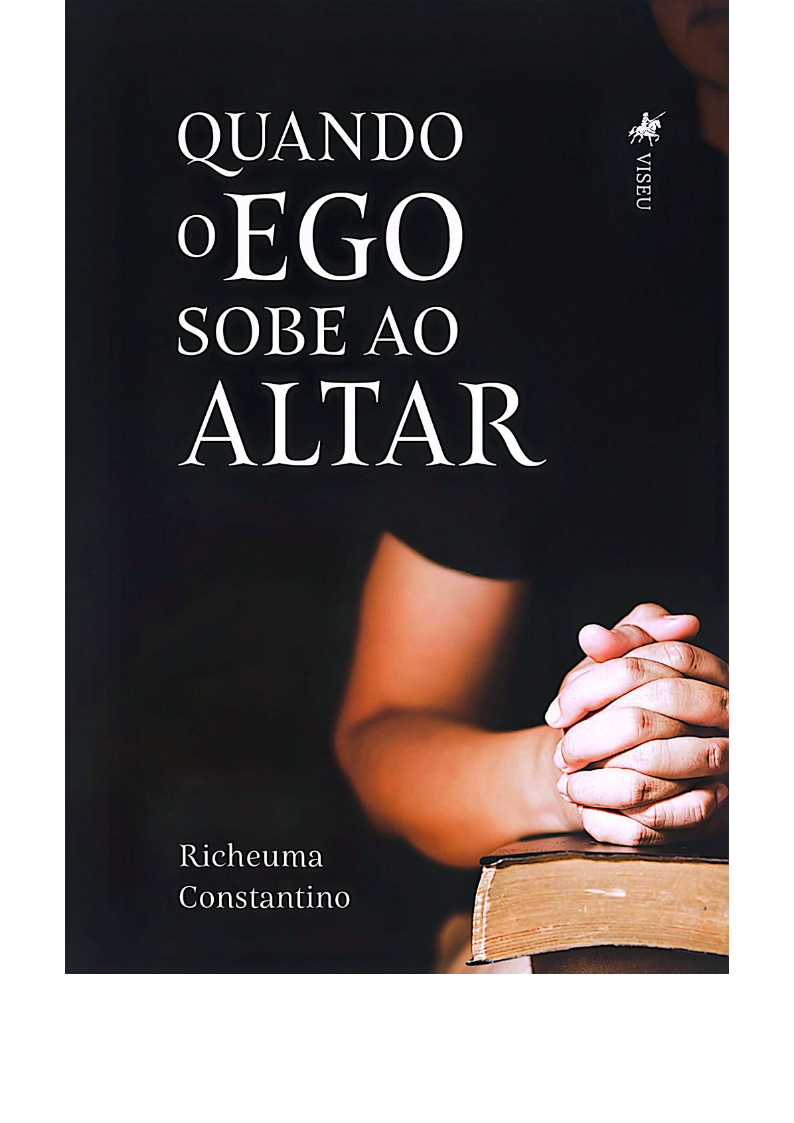Livro Quando o Ego Sobe ao Altar - Psicóloga Richeuma Constantino